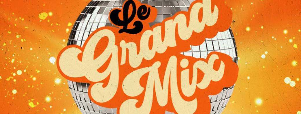 Le Grand Mix - Soirée Réveillon 