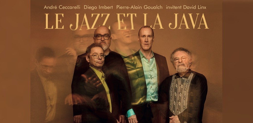 Le Jazz et la Java : Imbert, Ceccarelli, Goualch & Linx
