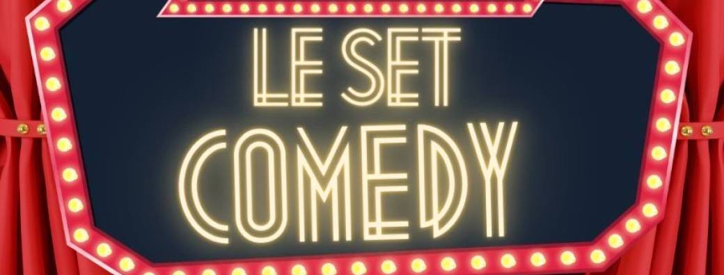 Le Set Comedy 21 Novembre