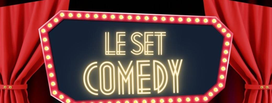 Le Set Comedy (Anniversaire des 2 ans)