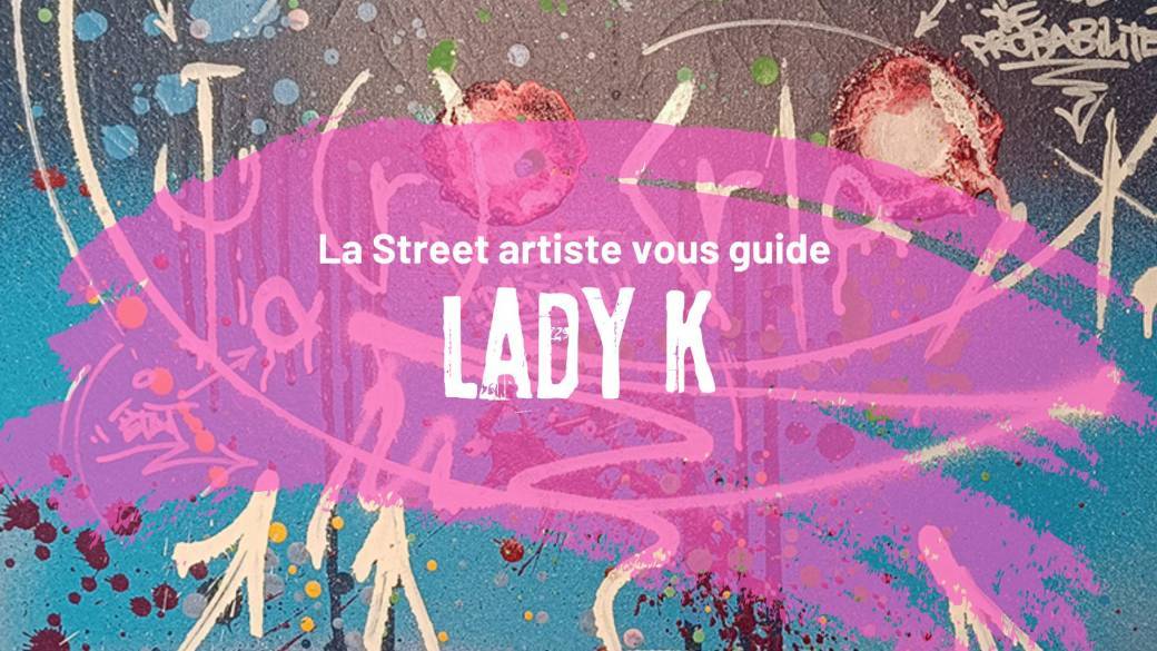 La Street artiste vous guide, LADY K