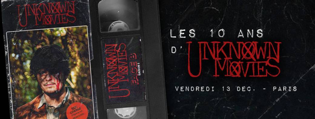 Les 10 ANS d'UNKNOWN MOVIES