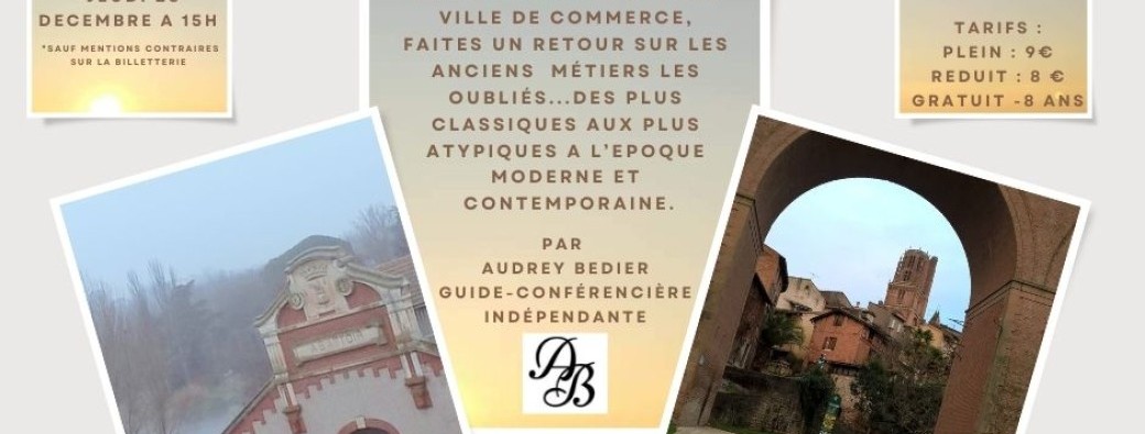 ALBI - LES METIERS ET COMMERCES OUBLIES D'ALBI PARTIE 2 - PERIODE MODERNE