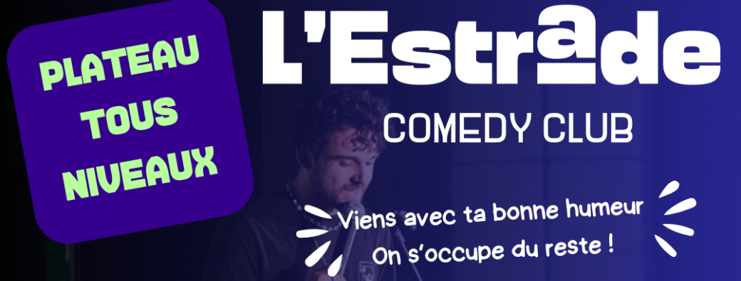 L'Estrade Comedy Club - Scène ouverte