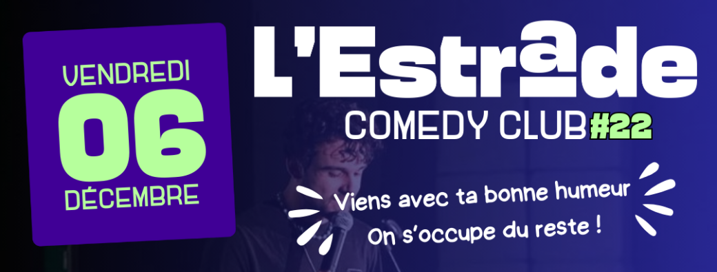 L'Estrade Comedy Club Vendredi 6 Décembre 2024