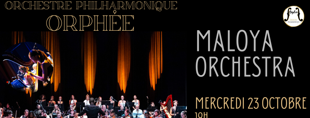 MALOYA ORCHESTRA - Orchestre philharmonique Orphée | Concert