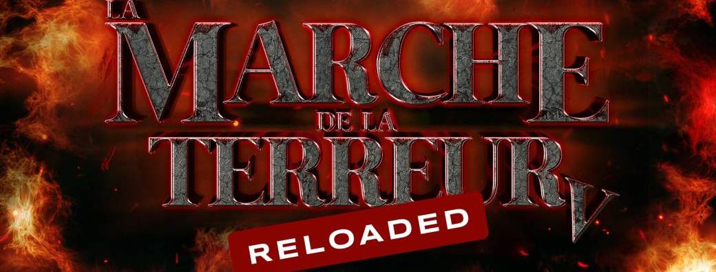 La Marche de la Terreur V (reloaded)