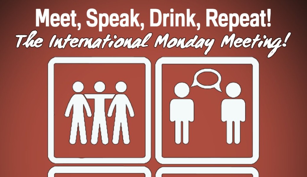 Meet Speak Drink Repeat! The International monday meeting!