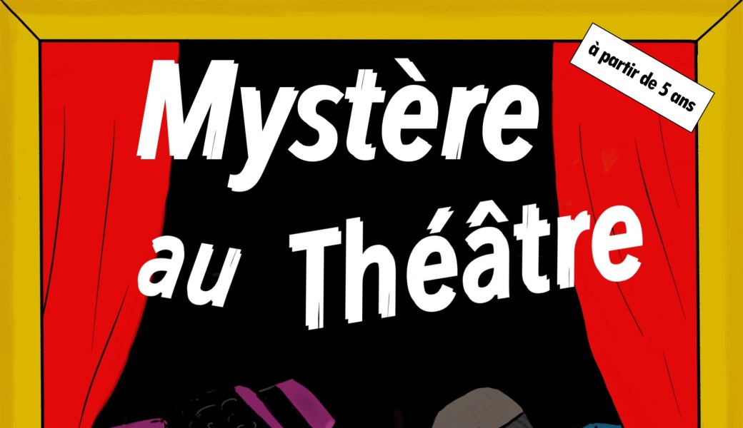 Mystère au théâtre (5-10 ans)