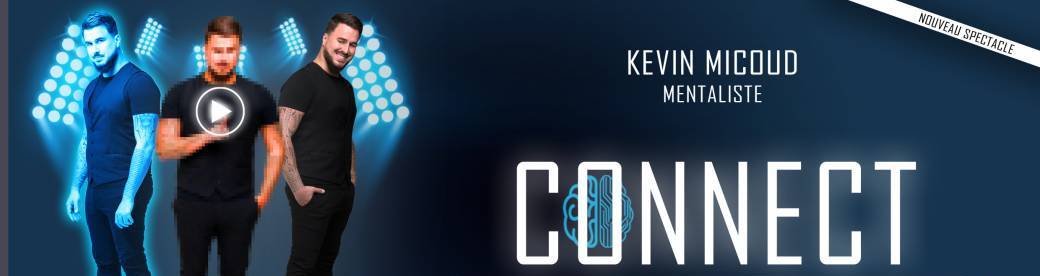 CONNECT nouveau spectacle - KEVIN MICOUD