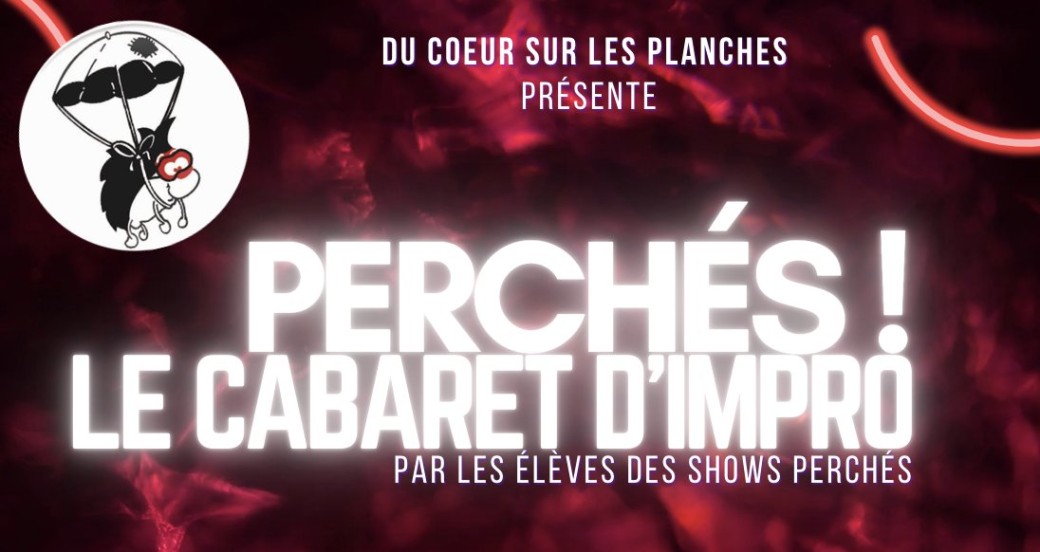 PERCHÉS !  LE CABARET D'IMPRO