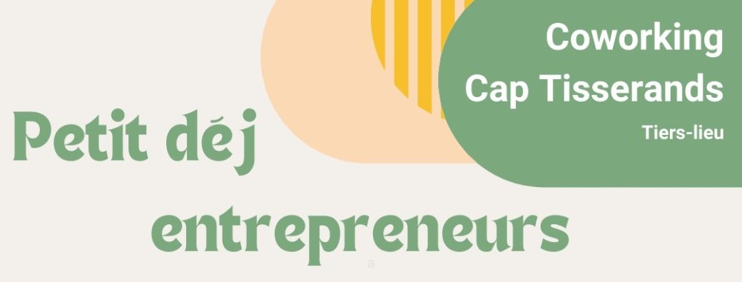 Petit déj entrepreneurs - Réseautage et atelier