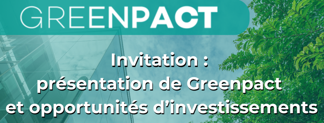 Présentation Greenpact et opportunité d'investissement