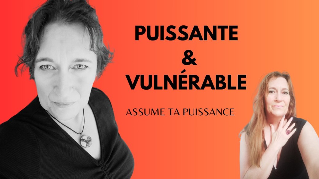 Puissante & vulnérable