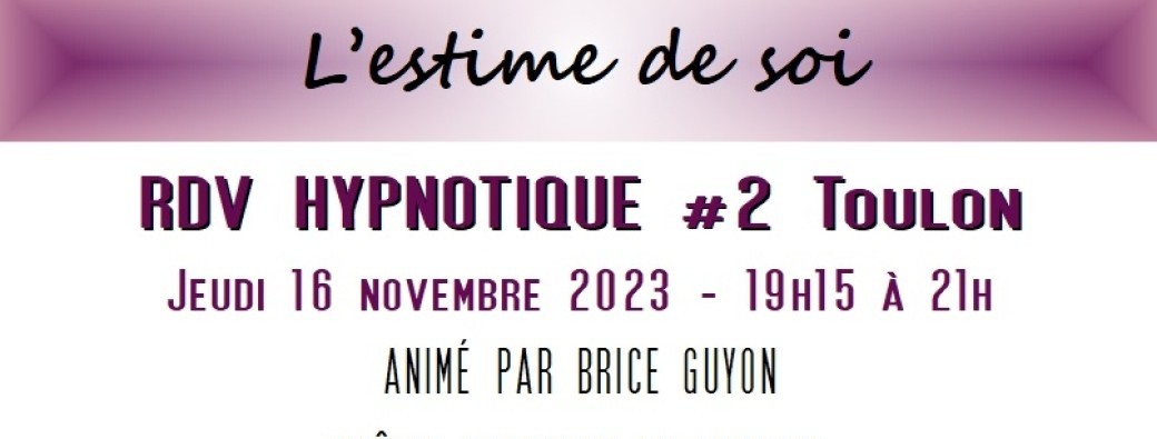 RDV Hypnotique #2 Toulon : L'estime de soi