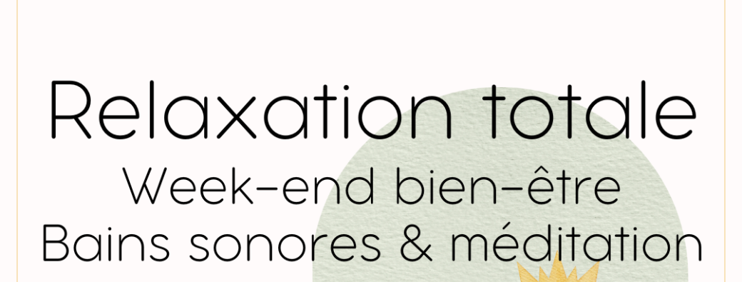 Relaxation profonde week-end bien-être et méditation