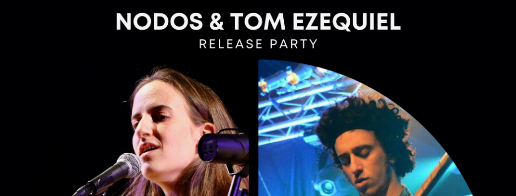 Release party en coplateau : Nodos & Tom Ezequiel