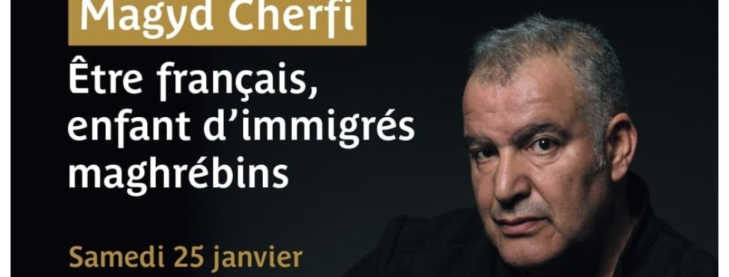 Rencontre avec Magyd Cherfi : Être français, enfant d’immigrés maghrébins