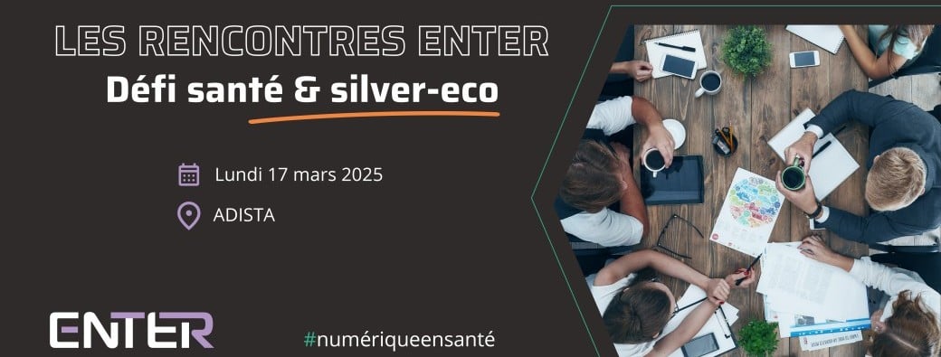 Les rencontres ENTER : Défi santé & silver-eco