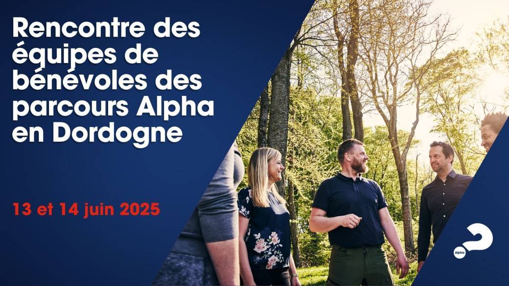 Rencontre des équipes de bénévoles des parcours Alpha en Dordogne - 13 et 14 juin 2025