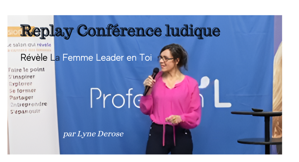 Replay Conférence Révèle et Incarne La Femme Leadeur en Toi ! 