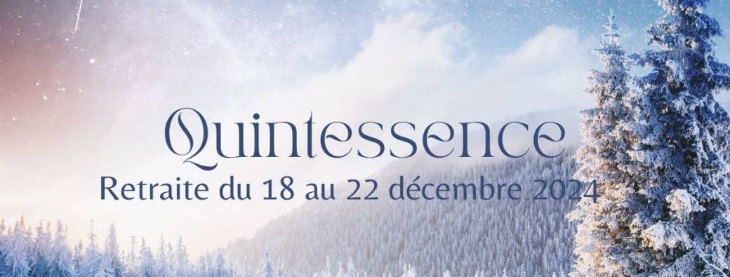 Retraite Hiver "Quintessence"