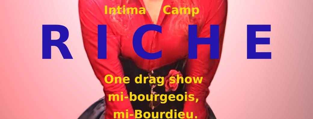 Riche! [En appartement] (One drag show mi-bourgeois mi-Bourdieu.)