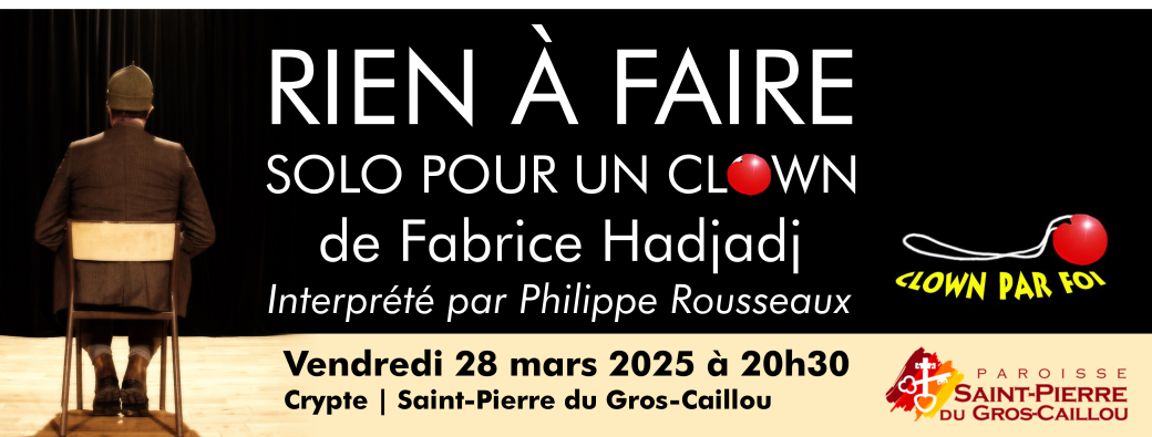 "Rien à faire" Solo pour un Clown de Fabrice Hadjadj