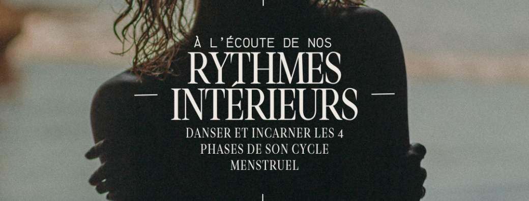 RYTHMES INTÉRIEURS ꩜ Danse en ligne des phases du cycle menstruel