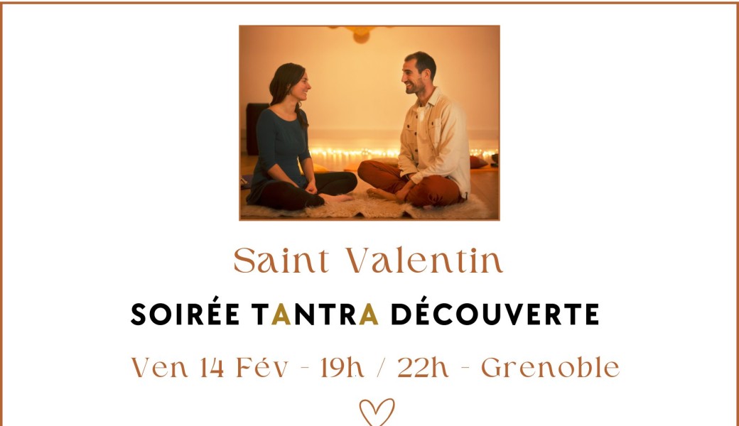 Saint-Valentin Grenoble – Soirée Tantra Découverte DUO ❤️ ✨