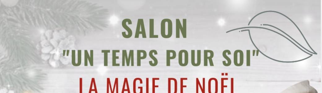 Salon “ Un temps pour soi - La magie de Noël 