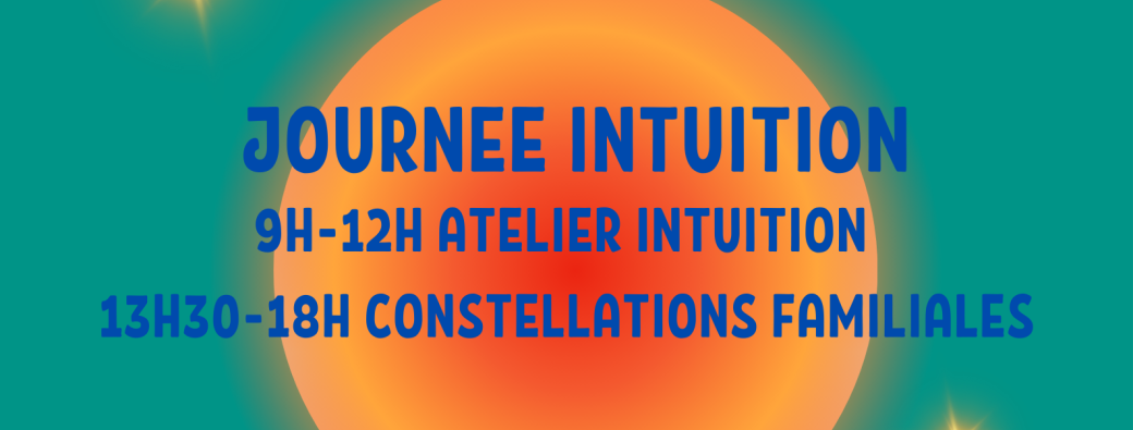 Samedi 29 mars 2025 : Atelier Intuition + Constellations Familiales