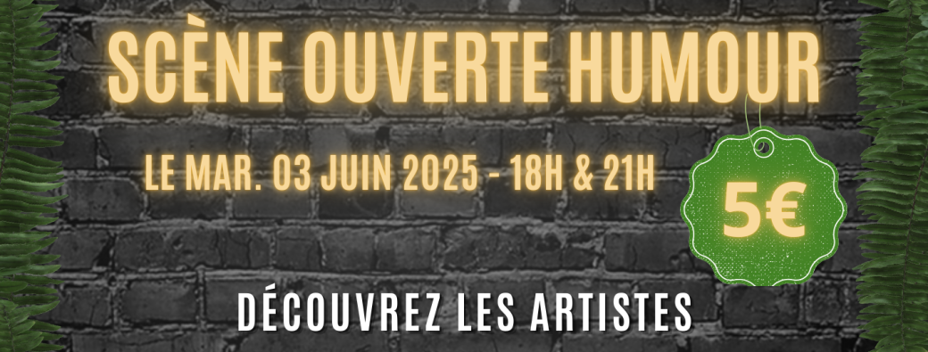 SCENE OUVERTE HUMOUR 03/06 à 18h00