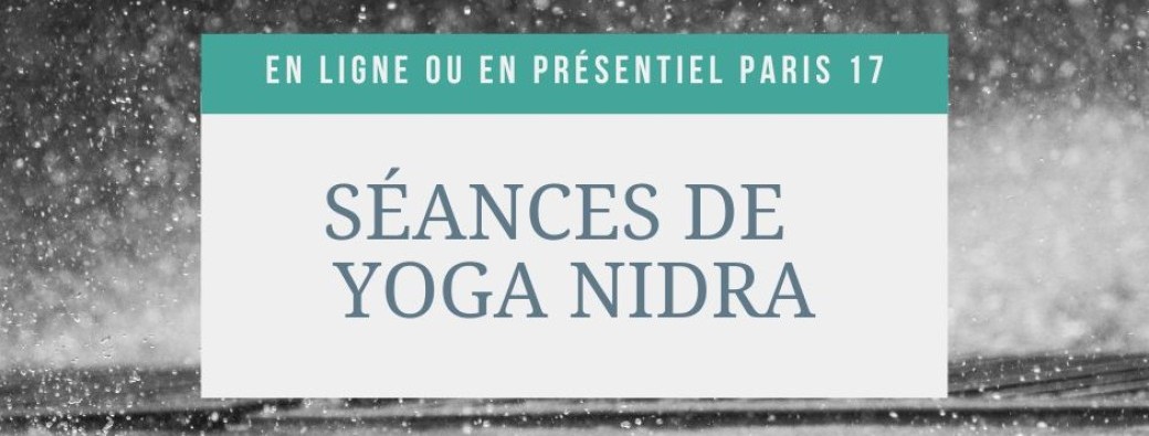 Séances de Yoga Nidra - 2024 / 2025 - Paris 17