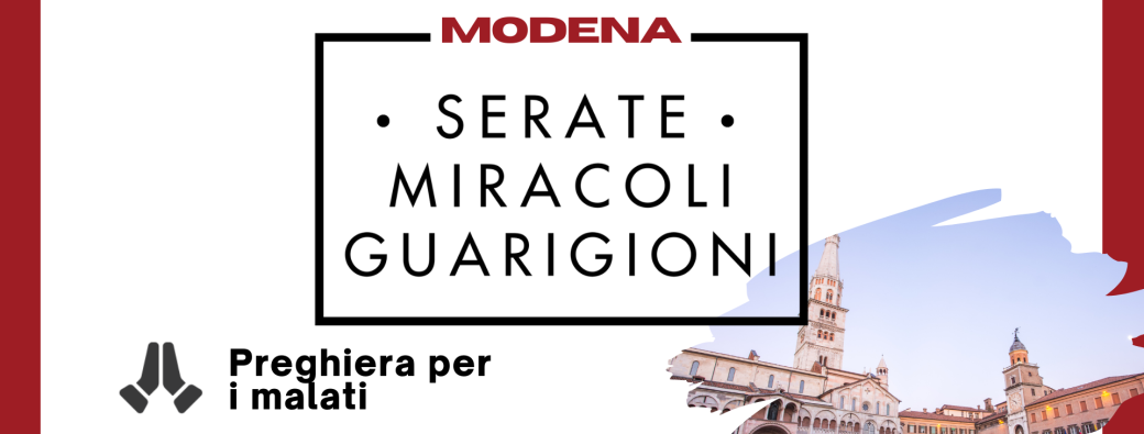 Serate di  Miracoli e Guarigioni - Modena, Italy
