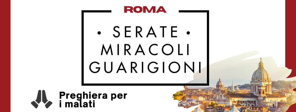 Serate di  Miracoli e Guarigioni - Roma, Italy