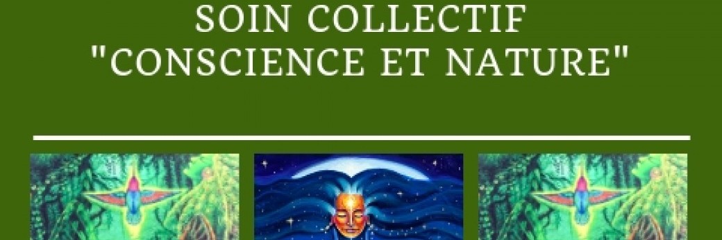 Soin collectif "A la rencontre de notre conscience superieure"