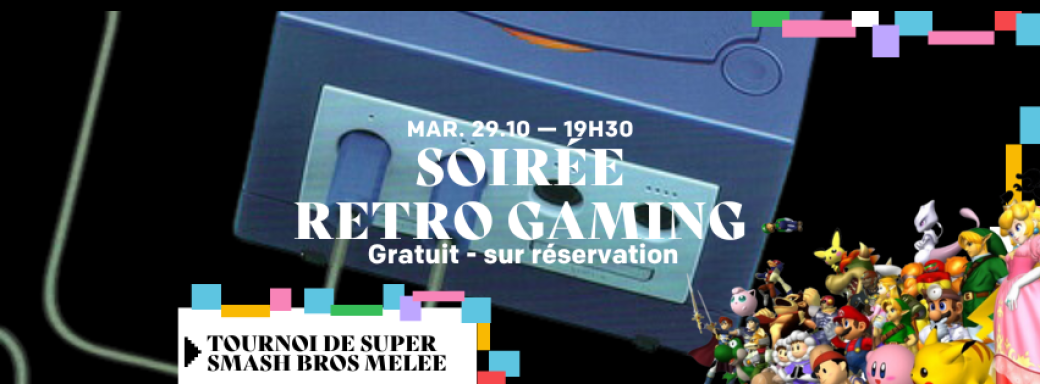 SOIRÉE RETRO GAMING - TOURNOI DE "SUPER SMASH BROS MELEE" SUR GAME CUBE