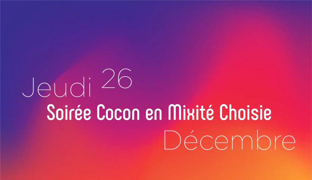 Soirée Cocon en Mixité Choisie