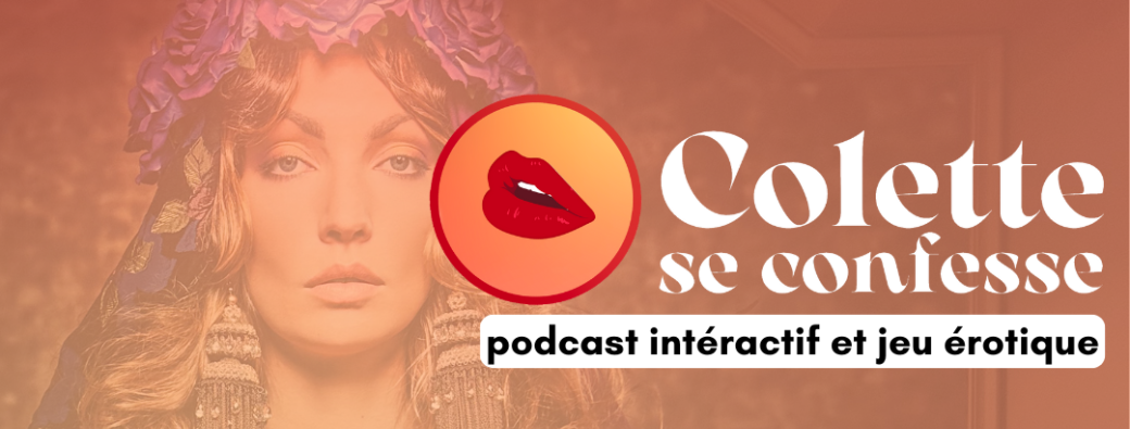 Soirée Colette Se Confesse - Podcast live et Jeu d'écriture Érotique