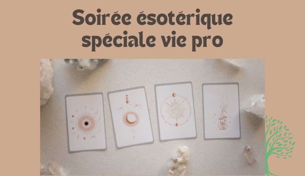 Soirée Esotérique spéciale vie pro