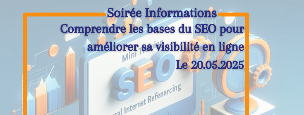 Soirée Info: Comprendre les bases du SEO pour améliorer sa visibilité en ligne