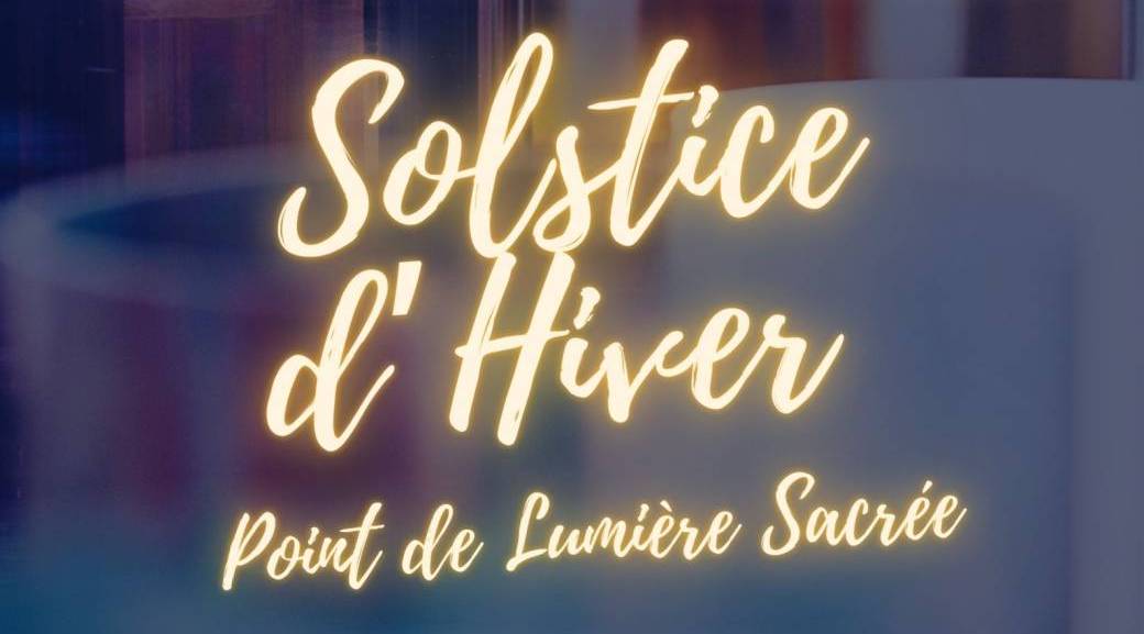 Solstice d'Hiver - Point de Lumière Sacrée