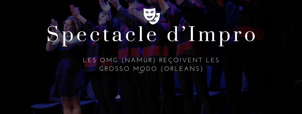 Spectacle d'improvisation : Les OMG (Belgique) reçoivent Les Grosso Modo (France)