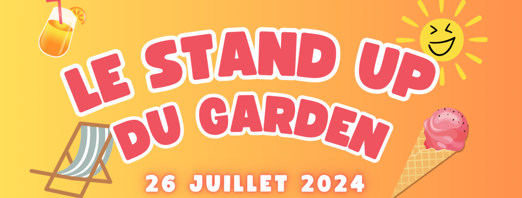 Stand-up au Garden ! La version été !!