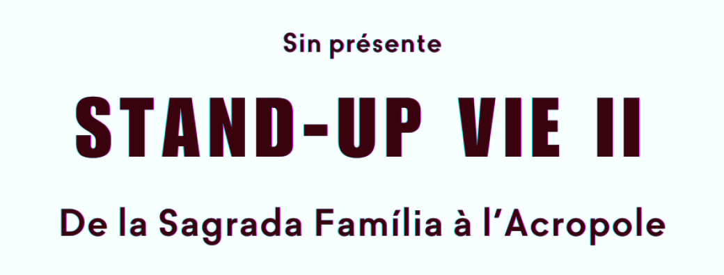 Stand-up Vie II - De la Sagrada Família à l'Acropole