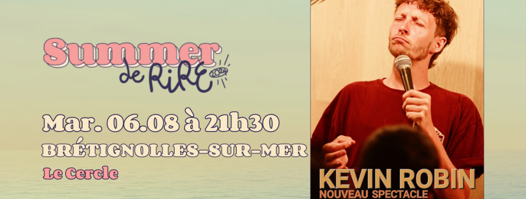SUMMER DE RIRE @ Brétignolles-sur-Mer : Spectacle Kevin Robin "n°4"