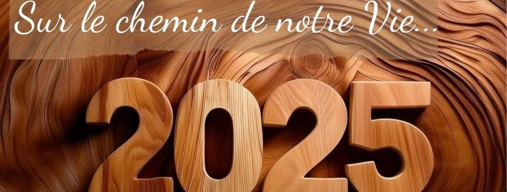 Sur le chemin de notre Vie, 2025