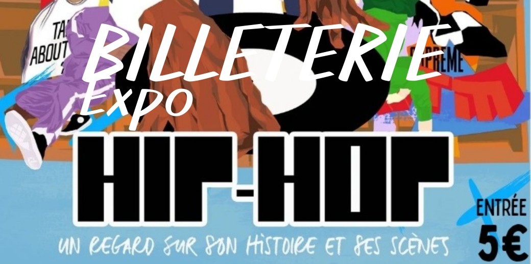 Billet Entrée exposition HIP-HOP, un regard sur son histoire et ses scènes