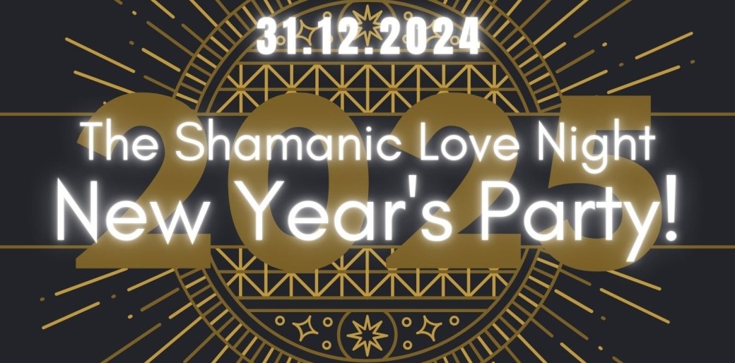 The Shamanic Love Night New Year's Party 2025